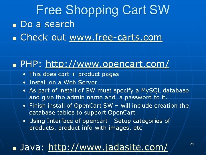 Free Shopping Cart SW n Do a search Check out www. free-carts. com n