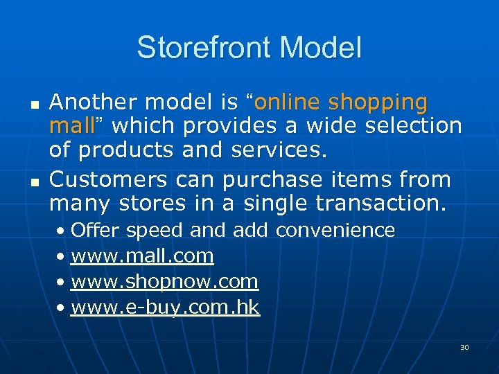 Storefront Model n n Another model is “online shopping mall” which provides a wide