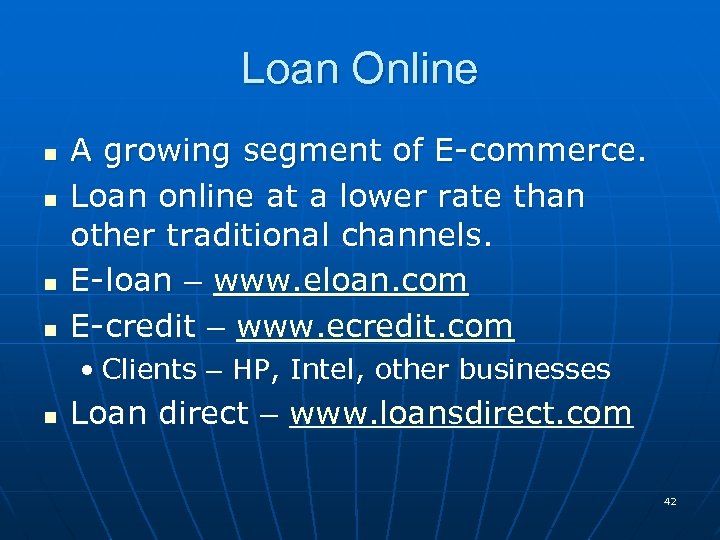 Loan Online n n A growing segment of E-commerce. Loan online at a lower