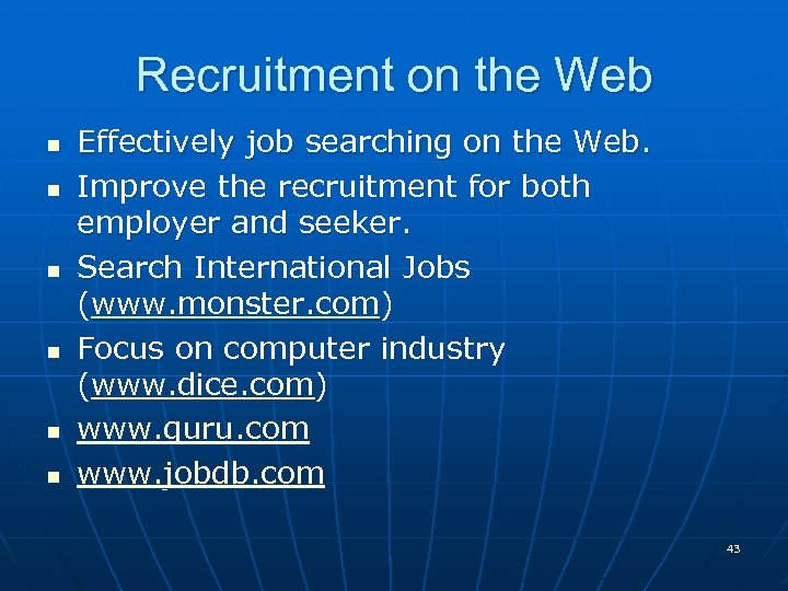 Recruitment on the Web n n n Effectively job searching on the Web. Improve