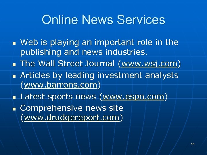Online News Services n n n Web is playing an important role in the