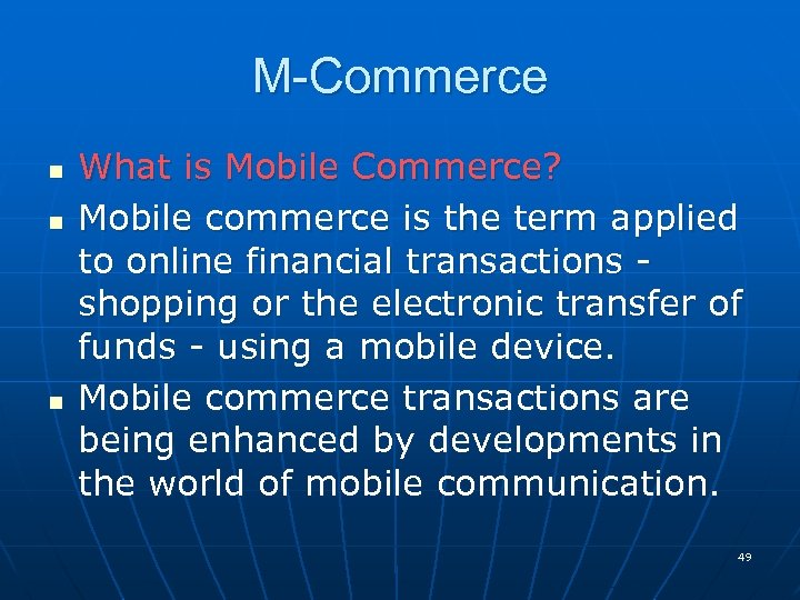 M-Commerce n n n What is Mobile Commerce? Mobile commerce is the term applied