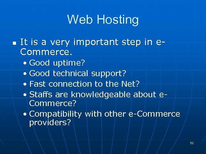 Web Hosting n It is a very important step in e. Commerce. • Good