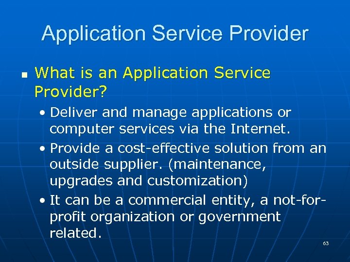 Application Service Provider n What is an Application Service Provider? • Deliver and manage