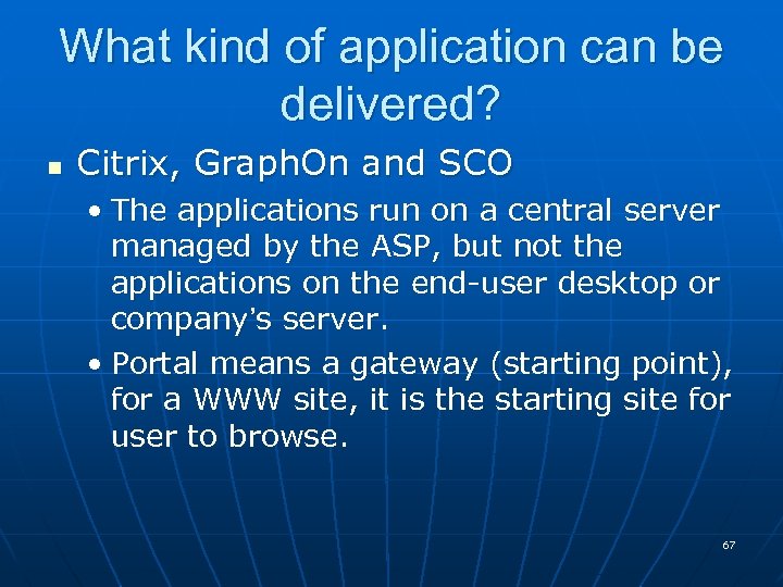What kind of application can be delivered? n Citrix, Graph. On and SCO •