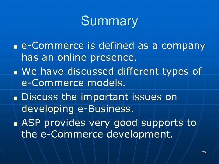 Summary n n e-Commerce is defined as a company has an online presence. We