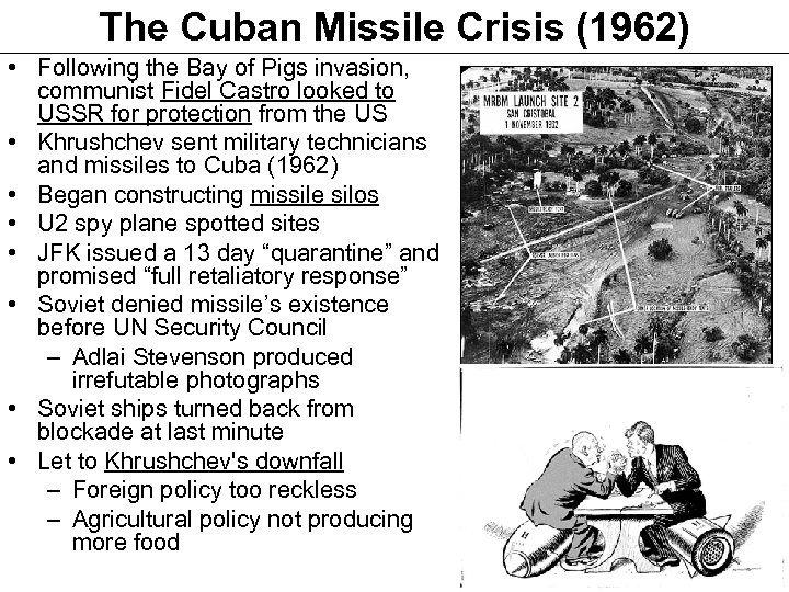 The Cuban Missile Crisis (1962) • Following the Bay of Pigs invasion, communist Fidel