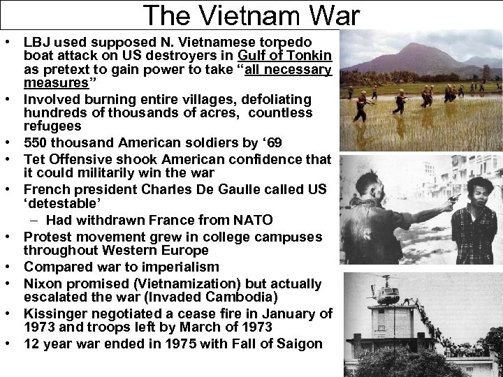 The Vietnam War • LBJ used supposed N. Vietnamese torpedo boat attack on US