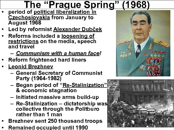 The “Prague Spring” (1968) • period of political liberalization in Czechoslovakia from January to