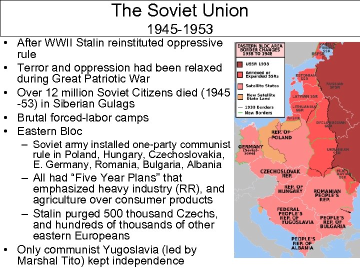 The Soviet Union 1945 -1953 • After WWII Stalin reinstituted oppressive rule • Terror