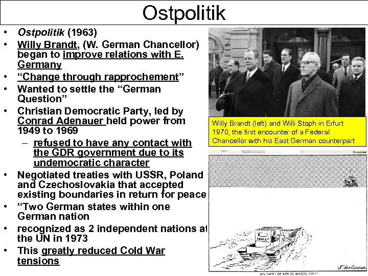 Ostpolitik • Ostpolitik (1963) • Willy Brandt, (W. German Chancellor) began to improve relations