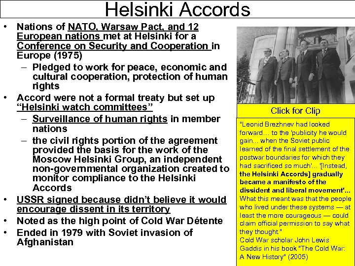 Helsinki Accords • Nations of NATO, Warsaw Pact, and 12 European nations met at