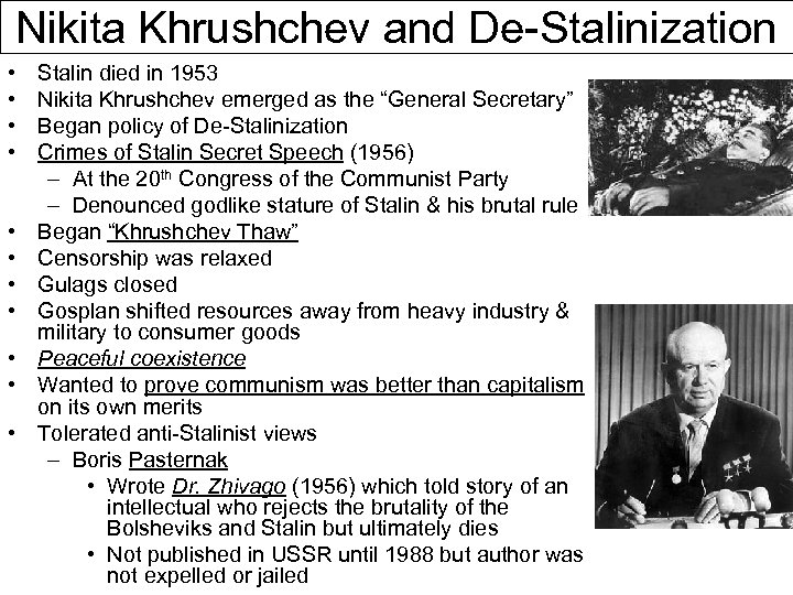 Nikita Khrushchev and De-Stalinization • • • Stalin died in 1953 Nikita Khrushchev emerged