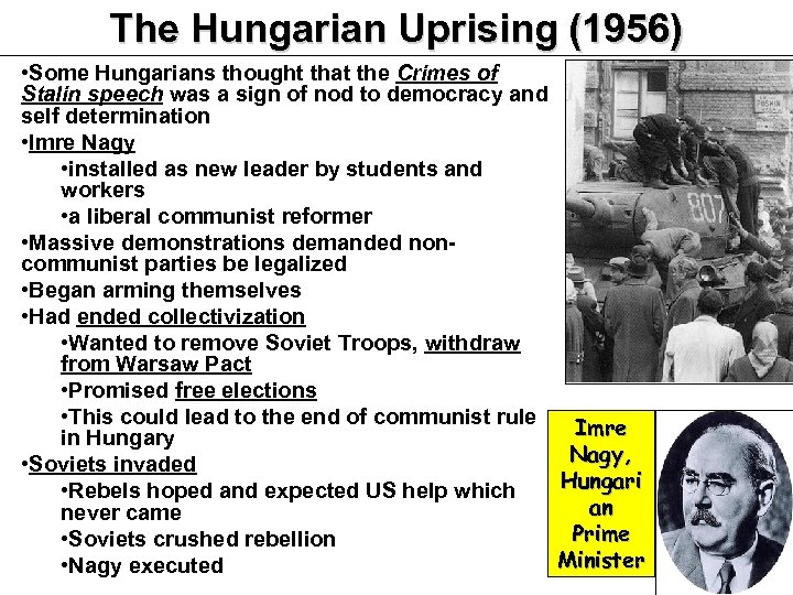 The Hungarian Uprising (1956) • Some Hungarians thought that the Crimes of Stalin speech