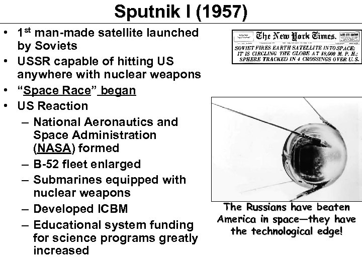 Sputnik I (1957) • 1 st man-made satellite launched by Soviets • USSR capable