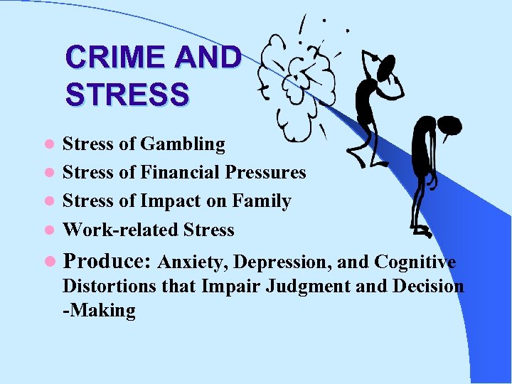 CRIME AND STRESS Stress of Gambling l Stress of Financial Pressures l Stress of