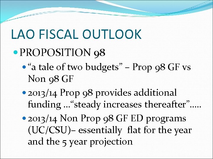 LAO FISCAL OUTLOOK PROPOSITION 98 “a tale of two budgets” – Prop 98 GF