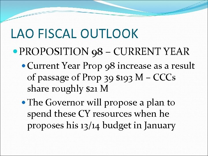 LAO FISCAL OUTLOOK PROPOSITION 98 – CURRENT YEAR Current Year Prop 98 increase as