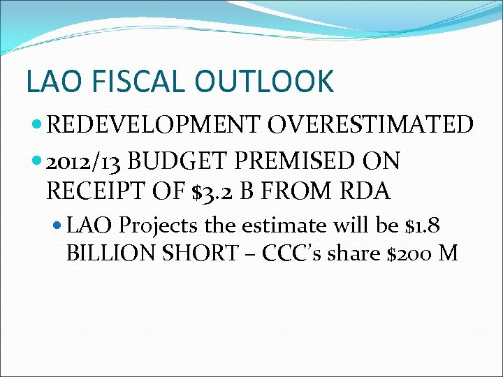 LAO FISCAL OUTLOOK REDEVELOPMENT OVERESTIMATED 2012/13 BUDGET PREMISED ON RECEIPT OF $3. 2 B
