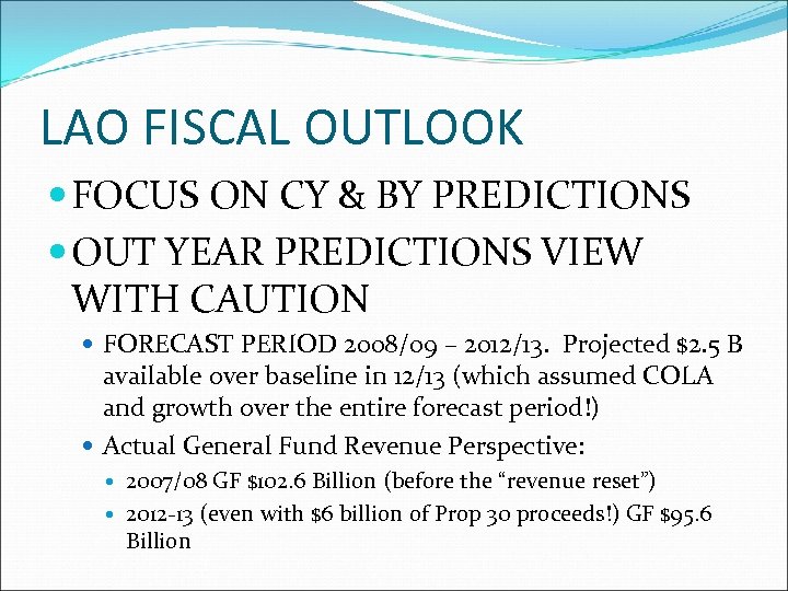 LAO FISCAL OUTLOOK FOCUS ON CY & BY PREDICTIONS OUT YEAR PREDICTIONS VIEW WITH