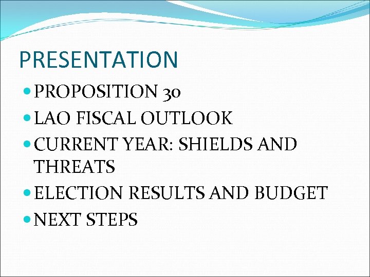 PRESENTATION PROPOSITION 30 LAO FISCAL OUTLOOK CURRENT YEAR: SHIELDS AND THREATS ELECTION RESULTS AND