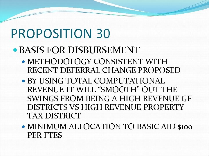 PROPOSITION 30 BASIS FOR DISBURSEMENT METHODOLOGY CONSISTENT WITH RECENT DEFERRAL CHANGE PROPOSED BY USING