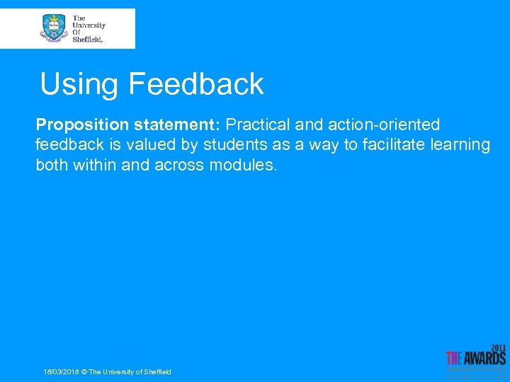 Using Feedback Proposition statement: Practical and action-oriented feedback is valued by students as a