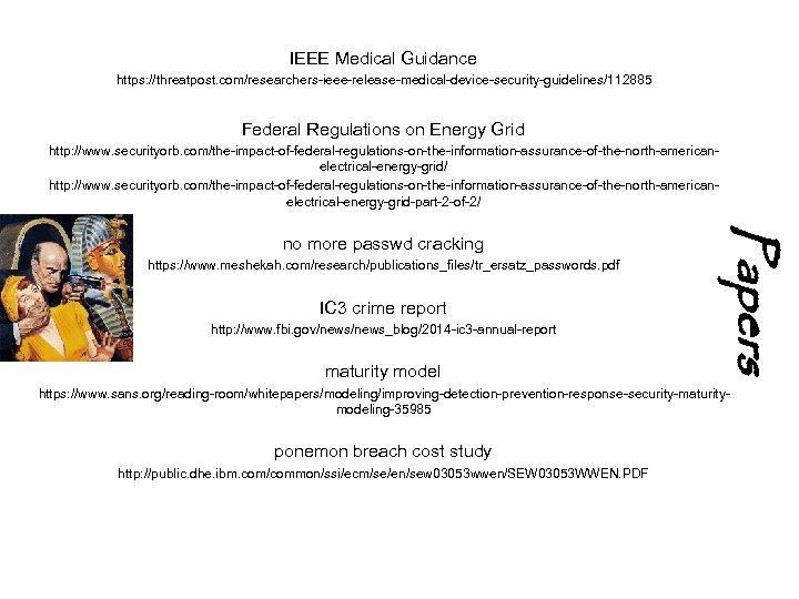 IEEE Medical Guidance https: //threatpost. com/researchers-ieee-release-medical-device-security-guidelines/112885 Federal Regulations on Energy Grid http: //www. securityorb.