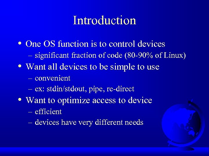 Introduction • • • One OS function is to control devices – significant fraction