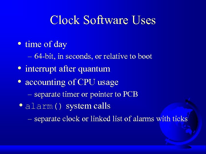 Clock Software Uses • time of day – 64 -bit, in seconds, or relative