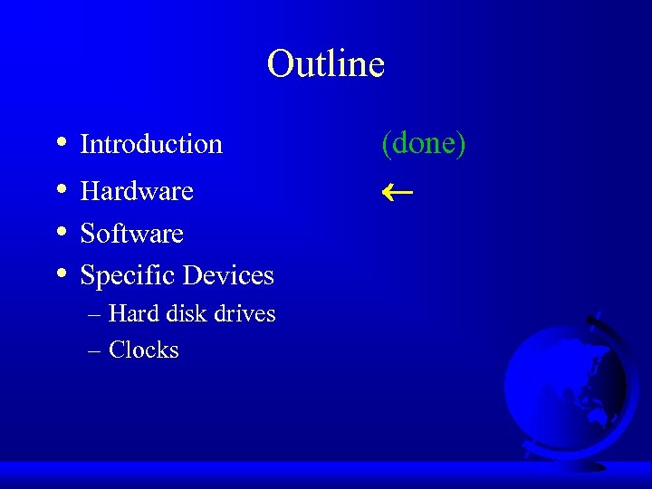 Outline • • Introduction Hardware Software Specific Devices – Hard disk drives – Clocks