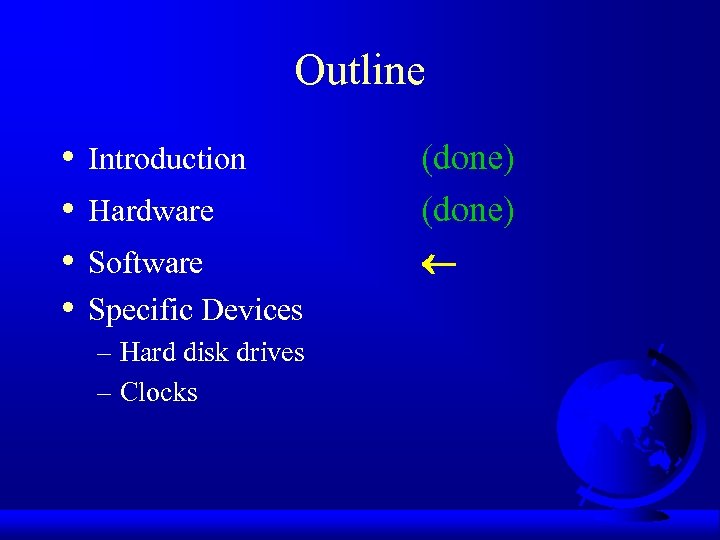 Outline • • Introduction Hardware Software Specific Devices – Hard disk drives – Clocks