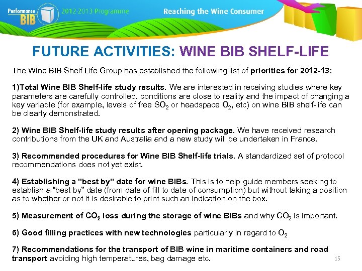 FUTURE ACTIVITIES: WINE BIB SHELF-LIFE The Wine BIB Shelf Life Group has established the