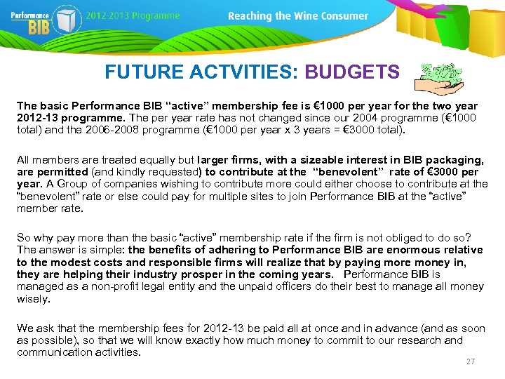 FUTURE ACTVITIES: BUDGETS The basic Performance BIB “active” membership fee is € 1000 per