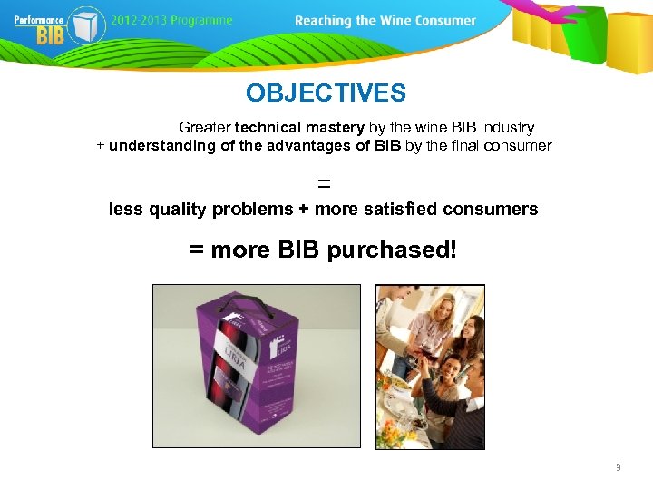 OBJECTIVES Greater technical mastery by the wine BIB industry + understanding of the advantages