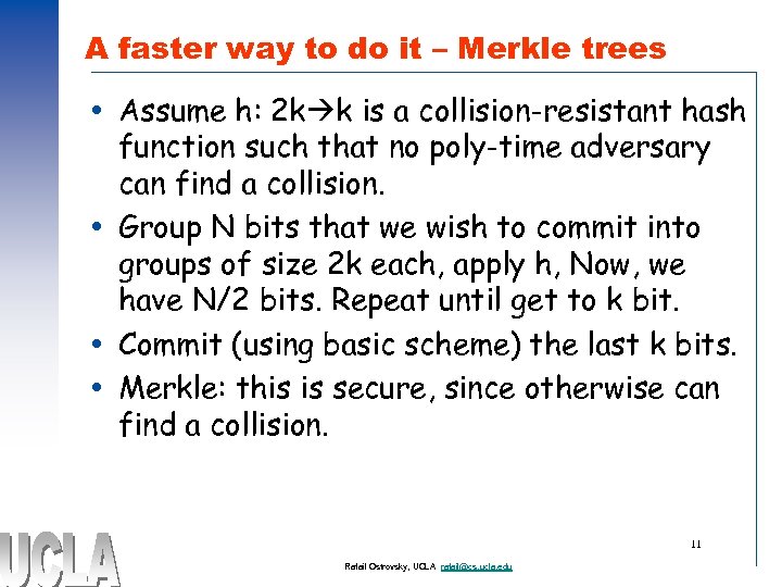 A faster way to do it – Merkle trees Assume h: 2 k k