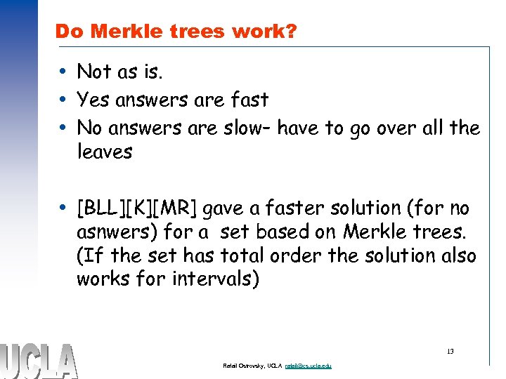 Do Merkle trees work? Not as is. Yes answers are fast No answers are