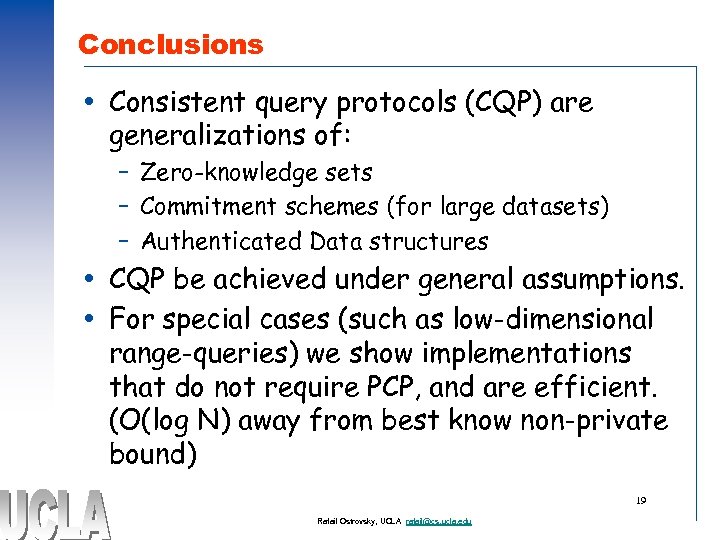 Conclusions Consistent query protocols (CQP) are generalizations of: – Zero-knowledge sets – Commitment schemes