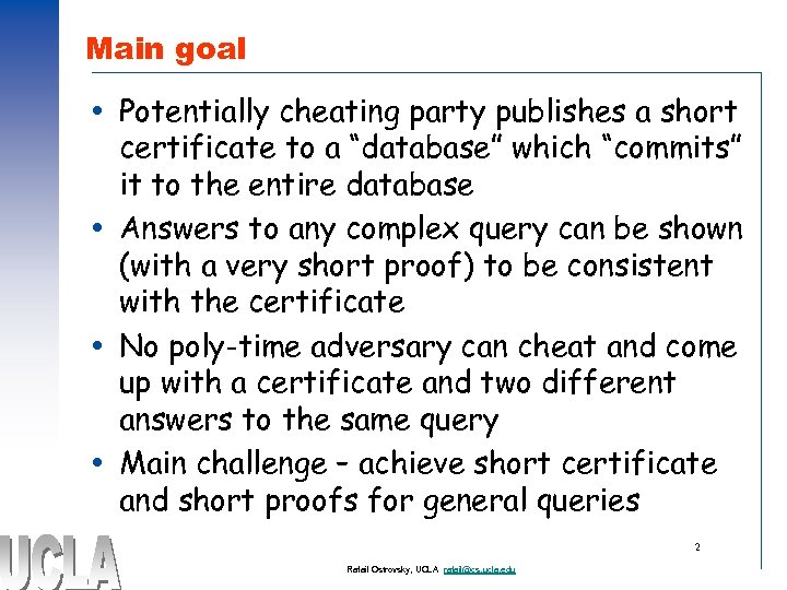 Main goal Potentially cheating party publishes a short certificate to a “database” which “commits”