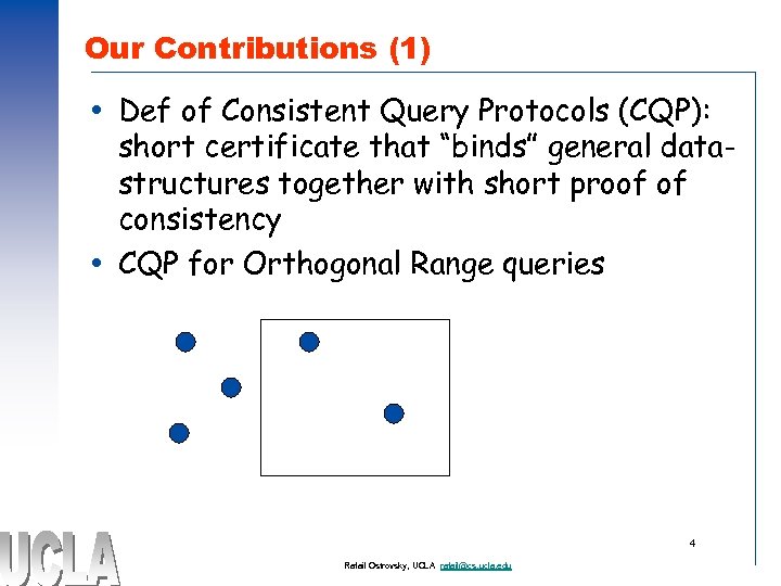 Our Contributions (1) Def of Consistent Query Protocols (CQP): short certificate that “binds” general