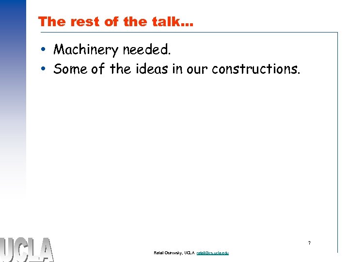 The rest of the talk… Machinery needed. Some of the ideas in our constructions.