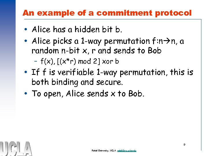 An example of a commitment protocol Alice has a hidden bit b. Alice picks