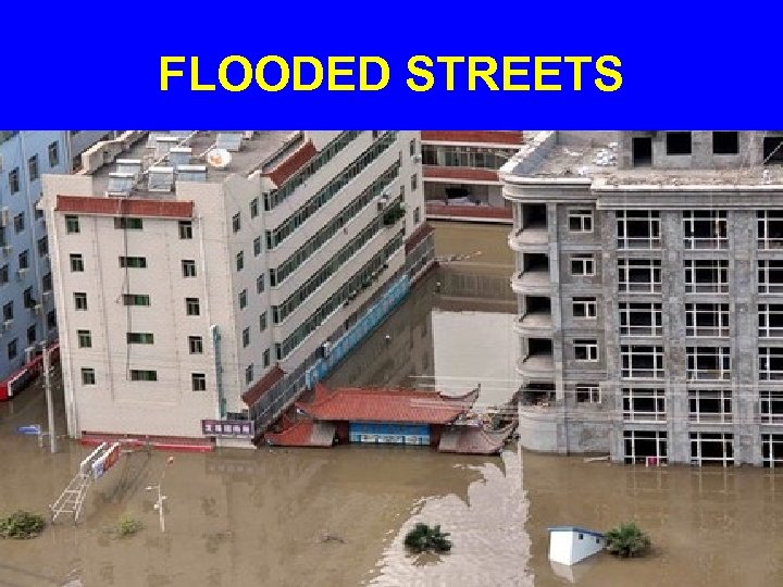 FLOODED STREETS 
