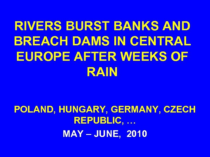 RIVERS BURST BANKS AND BREACH DAMS IN CENTRAL EUROPE AFTER WEEKS OF RAIN POLAND,