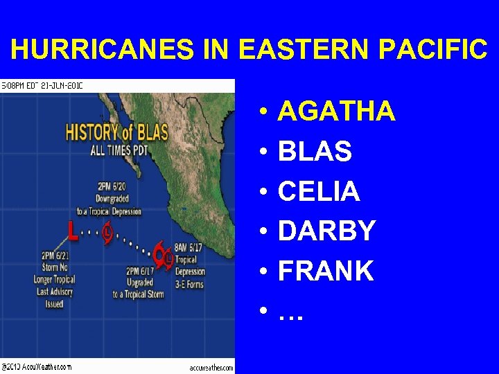 HURRICANES IN EASTERN PACIFIC • • • AGATHA BLAS CELIA DARBY FRANK … 