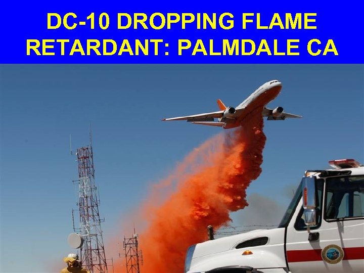 DC-10 DROPPING FLAME RETARDANT: PALMDALE CA 