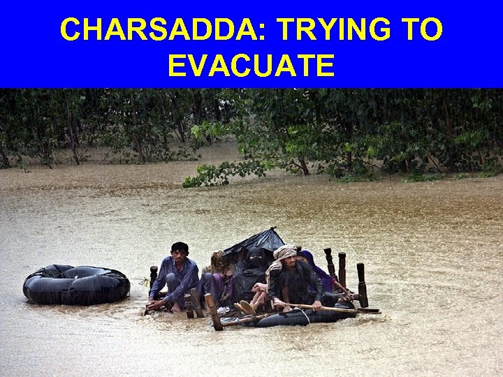 CHARSADDA: TRYING TO EVACUATE 