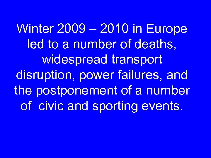 Winter 2009 – 2010 in Europe led to a number of deaths, widespread transport