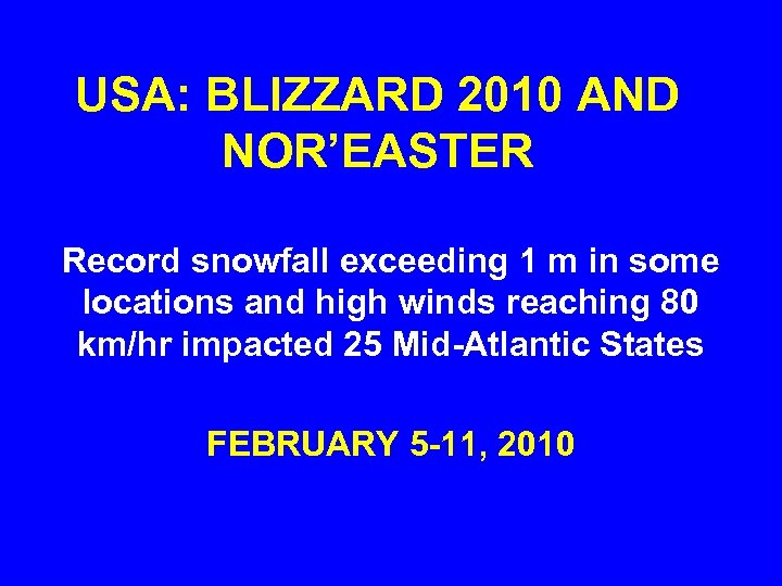 USA: BLIZZARD 2010 AND NOR’EASTER Record snowfall exceeding 1 m in some locations and