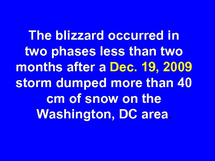 The blizzard occurred in two phases less than two months after a Dec. 19,